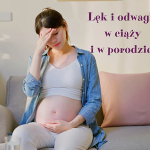 Lęk i odwaga w ciąży i w porodzie